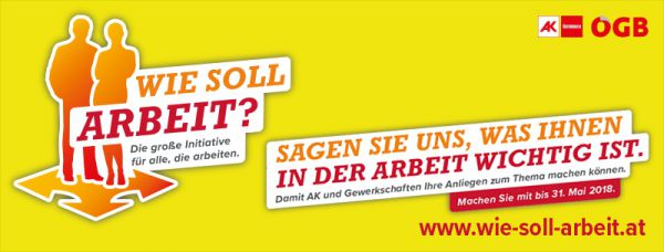 AK Wie soll Arbeit ©Arbeiterkammer AK Wie soll Arbeit ©Arbeiterkammer